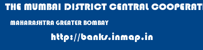 THE MUMBAI DISTRICT CENTRAL COOPERATIVE BANK LIMITED  MAHARASHTRA GREATER BOMBAY    banks information 